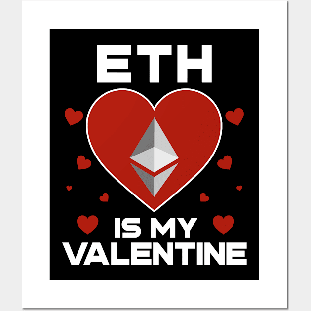 Ethereum Is My Valentine ETH Coin To The Moon Crypto Token Cryptocurrency Blockchain Wallet Birthday Gift For Men Women Kids Wall Art by Thingking About